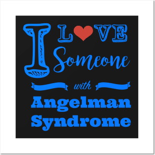 I love someone with Angelman Syndrome Posters and Art